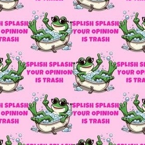 Splish Splash Your Opinion Is Trash Middle Finger Frog Pink