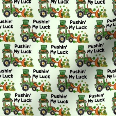 Bigger Pushin' My Luck Irish Shamrock Tractor Bulldozer