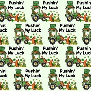 Bigger Pushin' My Luck Irish Shamrock Tractor Bulldozer