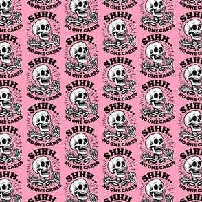 Smaller Shhh No One Cares Sarcastic Skeletons Pink