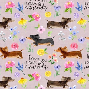 Dachshund Floral//I love you leaps & hounds//Mauve - Large