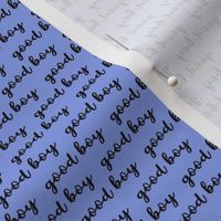 good boy dog black lettering script light ultramarine blue approx 1 one in