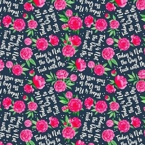 Small Scale Today Is Not The Day to Fuck With Me Pink Peonies on Navy Sarcastic Sweary Adult Humor