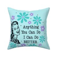 18x18 Panel Sassy Ladies Anything You Can Do I Can Do Better Blue for DIY Throw Pillow Cushion Cover Tote Bag 
