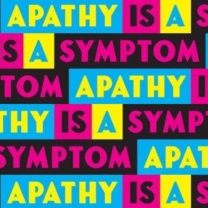 Apathy Is A Symptom-cmyk