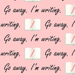Go Away I'm Writing Pink 