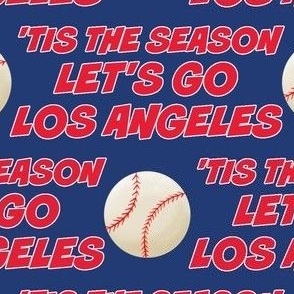 'TIS THE SEASON, LET'S PLAY BALL, BASEBALL, LOS ANGELES