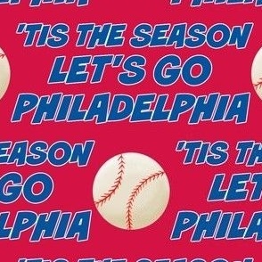 'TIS THE SEASON, LET'S PLAY BALL, BASEBALL, PHILADELPHIA