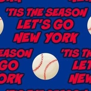 'TIS THE SEASON, LET'S PLAY BALL, BASEBALL, NEW YORK