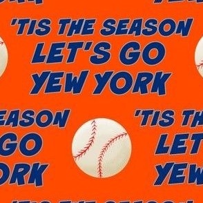 'TIS THE SEASON, LET'S PLAY BALL, BASEBALL, NEW YORK