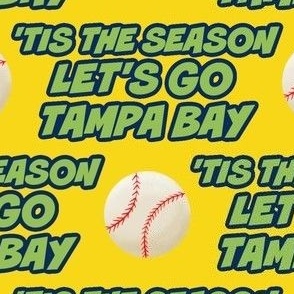 'TIS THE SEASON, LET'S PLAY BALL, BASEBALL, TAMPA BAY