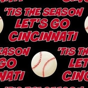 'TIS THE SEASON, LET'S PLAY BALL, BASEBALL, CINCINNATI