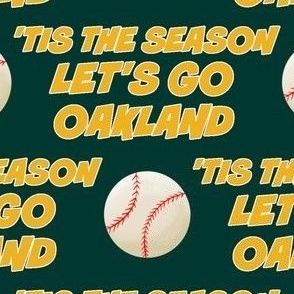 'TIS THE SEASON, LET'S PLAY BALL, BASEBALL, OAKLAND