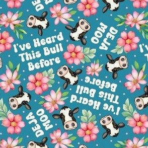 Medium Scale Deja Moo I've Heard This Bull Before Sarcastic Cows Pink and Blue Floral