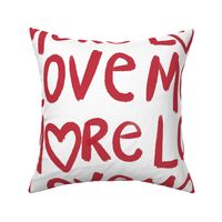 Large - More love - love more - Red and white - Valentines lettering - letters text - Valentines hearts - romantic Typography - Gender Neutral