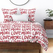 Large - More love - love more - Red and white - Valentines lettering - letters text - Valentines hearts - romantic Typography - Gender Neutral