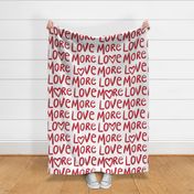 Large - More love - love more - Red and white - Valentines lettering - letters text - Valentines hearts - romantic Typography - Gender Neutral