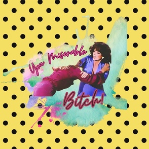 You Miserable Bitch! Design 2, Yellow Polka dots, Green Watercolor Ladies of the 80s