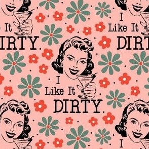Medium Scale I LIke It Dirty Sassy Ladies Sarcastic Retro Housewives in Peach