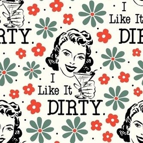 Large Scale I LIke It Dirty Sassy Ladies Sarcastic Retro Housewives in Natural Ivory