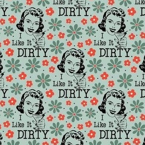 Small Scale I LIke It Dirty Sassy Ladies Sarcastic Retro Housewives in Green