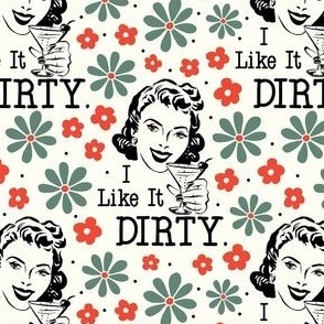 Medium Scale I LIke It Dirty Sassy Ladies Sarcastic Retro Housewives in Natural Ivory