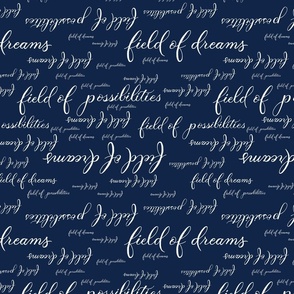 Inspirational Hand Lettered Quote Field of Dreams and Possibilities - Navy Blue