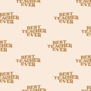 Best Teacher ever groovy retro style text design caramel on cream sand