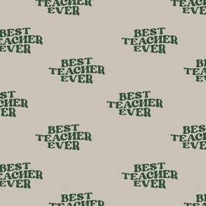 Best Teacher ever groovy retro style text design pine green on beige