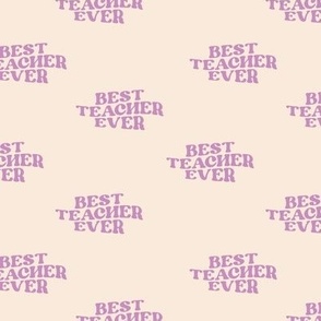 Best Teacher ever groovy retro style text design lilac purple on vanilla cream