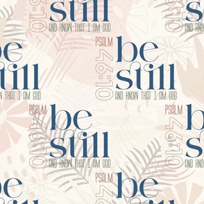 Be Still - Bible Verse - Be Still Scripture - Boho - Tropical Be Still