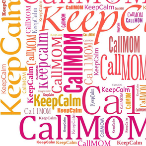 Keep Calm Call Mom