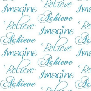 Imagine, Believe, Achieve