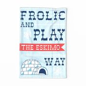 Frolic And Play The Eskimo Way Tea Towel - Retro Typography