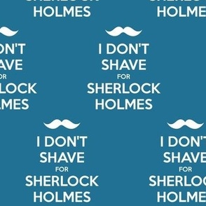 I Don't Shave for Sherlock Holmes - solid