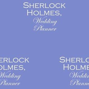 Sherlock Holmes, Wedding Planner - solid