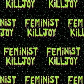 Feminist Killjoy - Alien Green and Black