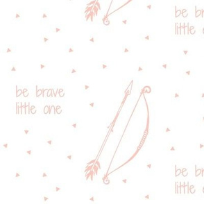 Be Brave Little One // Bow and Arrow (pink)