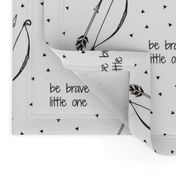 Be Brave Little One // Bow and Arrow