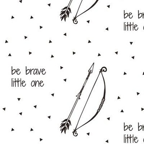 Be Brave Little One // Bow and Arrow