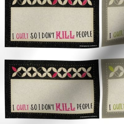 Quilt Label 6x3.75 "I quilt so I don't kill people"