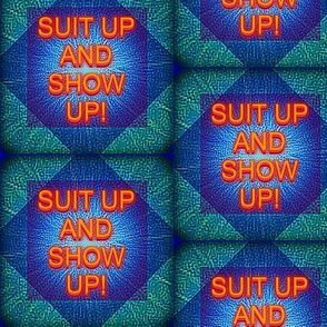 Suit Up and Show Up!