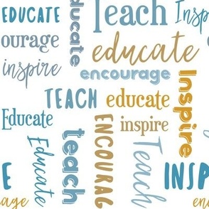 Teach Educate Encourage Inspire in Blue/Golden Yellow