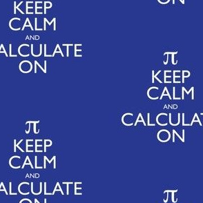 Keep Calm and Calculate On