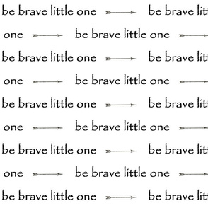 Be Brave little one // arrows