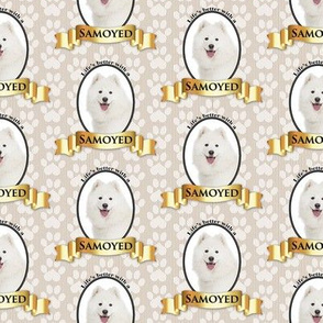 Lifes Better Samoyed