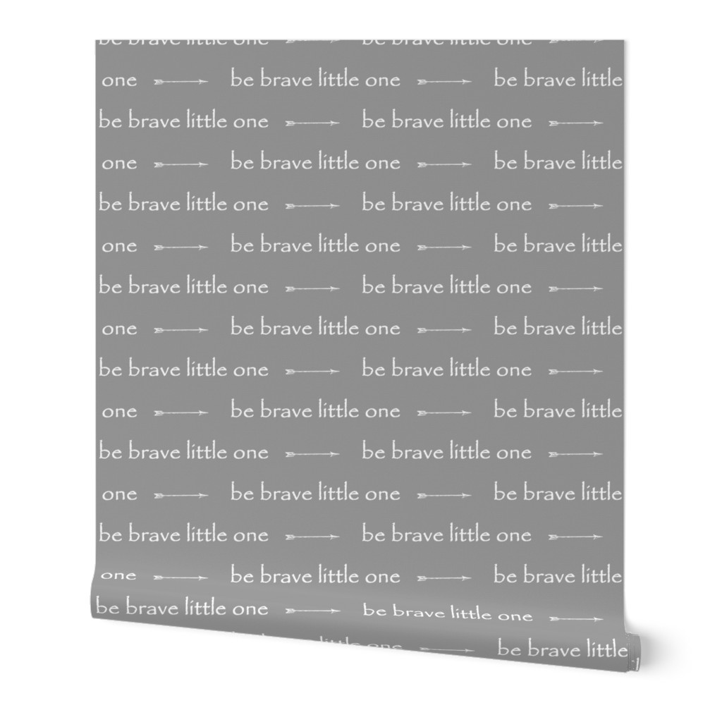 Be Brave little one // arrows - grey