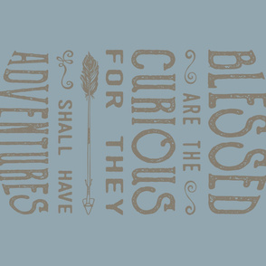 Blessed are the Curious // Rustic Woods Blue and Brown