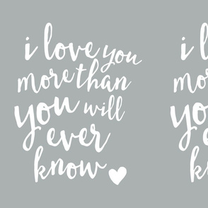 I love your more than you will ever know (LINEN )(small scale)