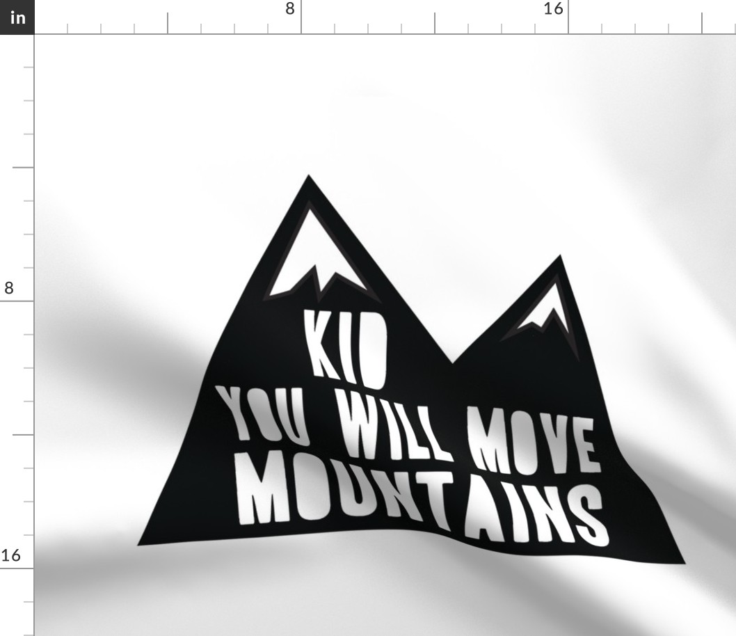 Kid you will move mountains // 15.5x12 inches